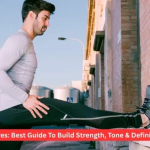 Calves: Best Guide To Build Strength, Tone & Definition