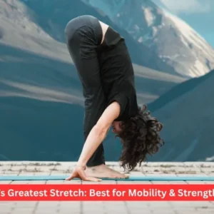 World’s Greatest Stretch: Best for Mobility & Strength 2026