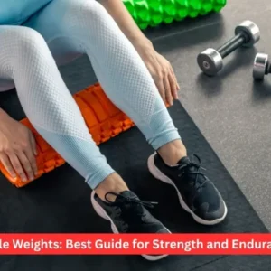 Ankle Weights: Best Guide for Strength and Endurance