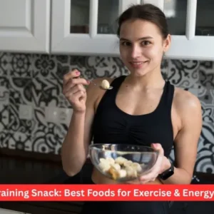Pre Training Snack: Best Foods for Exercise & Energy 2026