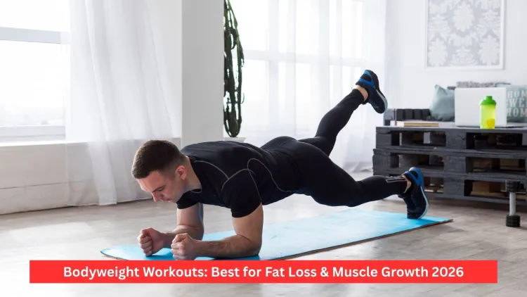 Bodyweight Workouts: Best for Fat Loss & Muscle Growth 2026