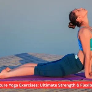Posture Yoga Exercises: Ultimate Strength & Flexibility