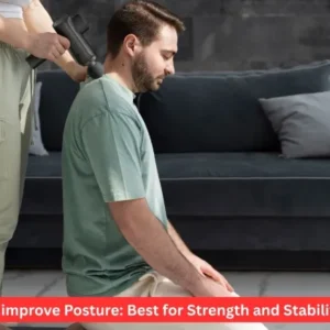 How to improve Posture: Best for Strength and Stability 2026