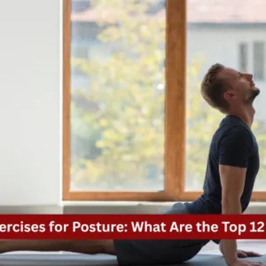 Best Exercises for Posture: What Are the Top 12 Moves?