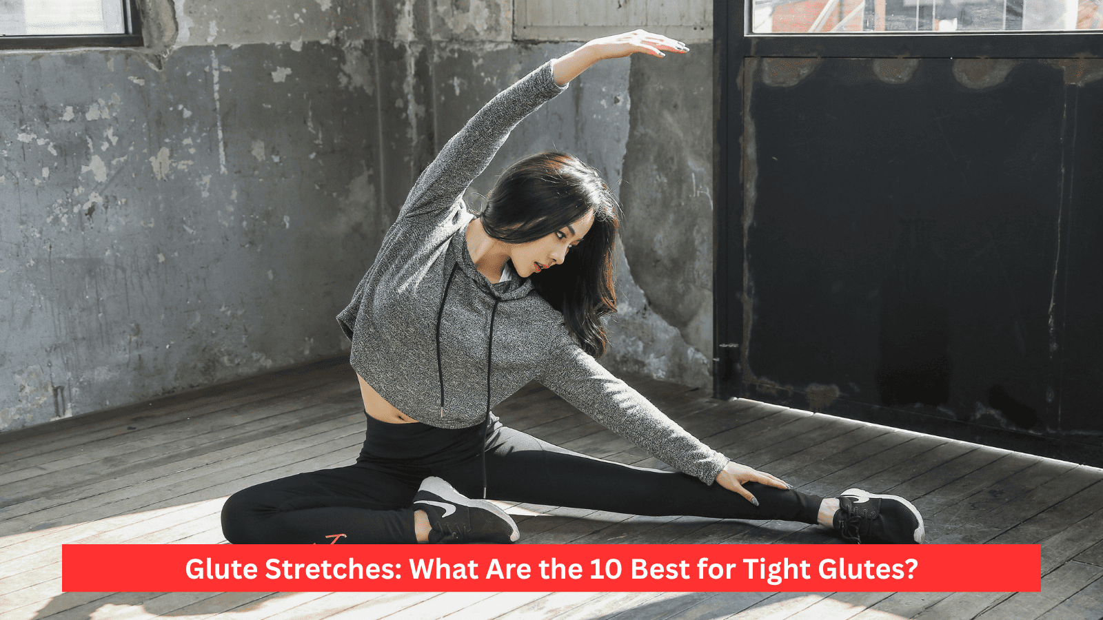 Glute Stretches: What Are the 10 Best for Tight Glutes?