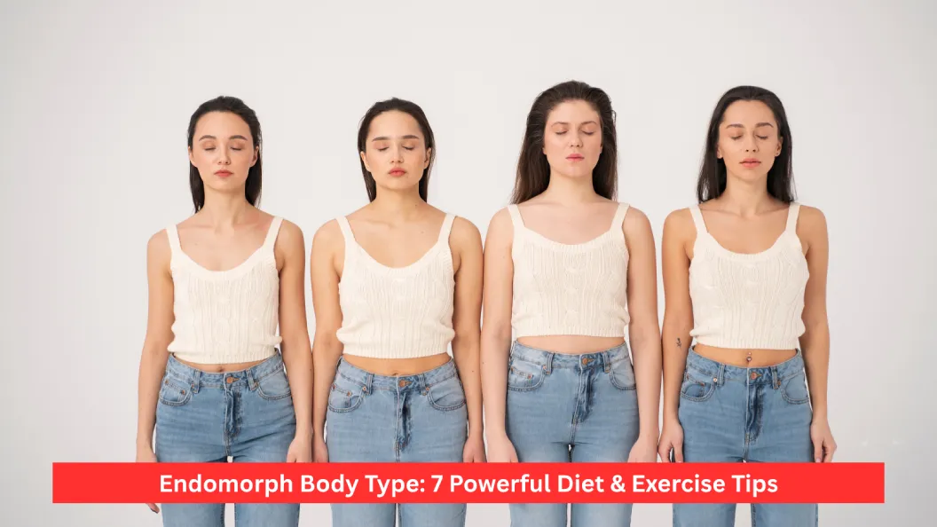Endomorph Body Type: 7 Powerful Diet & Exercise Tips