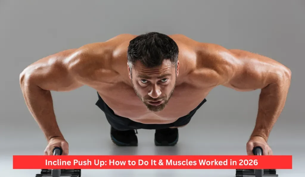 Incline Push Up: How to Do It & Muscles Worked in 2026