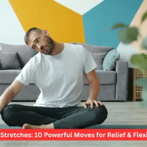 Neck Stretches: 10 Powerful Moves for Relief & Flexibility
